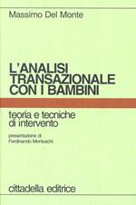 L' analisi transazionale con i bambini. Teoria e tecniche d'intervento