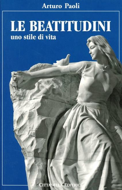 Le beatitudini. Uno stile di vita - Arturo Paoli - copertina