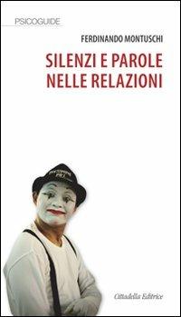 Silenzi e parole nelle relazioni - Ferdinando Montuschi - copertina