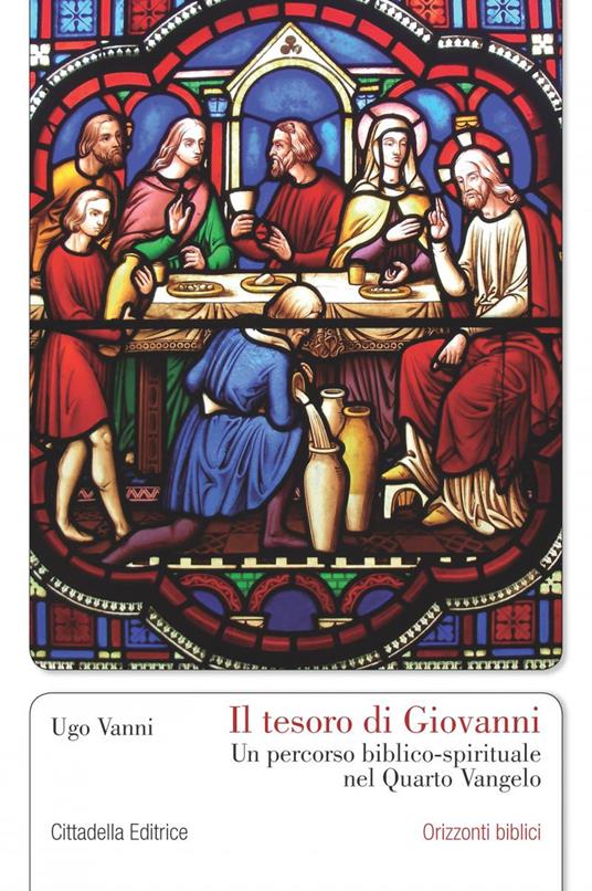 Il tesoro di Giovanni. Un percorso biblico-spirituale nel Quarto Vangelo - Ugo Vanni - copertina