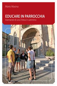 Educare in parrocchia. Istantanee di una Chiesa in cammino - Mario Masina - copertina