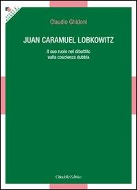 Juan Caramuel Lobkowitz. Il suo ruolo nel dibattito sulla coscienza dubbia - Claudio Ghidoni - copertina
