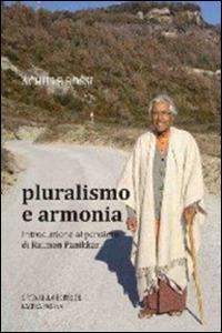 Pluralismo e armonia. Introduzione al pensiero di Raimon Panikkar - Achille Rossi - copertina