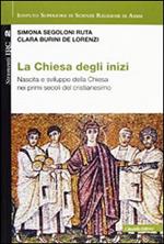 La Chiesa degli inizi. Nascita e sviluppo della Chiesa nei primi secoli del cristianesimo