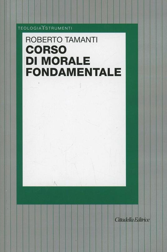 Corso di morale fondamentale - Roberto Tamanti - copertina