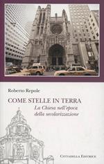 Come stelle in terra. La Chiesa nell'epoca della secolarizzazione