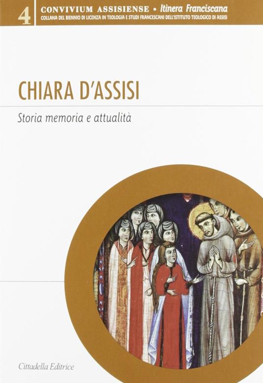 Chiara d'Assisi. Storia, memoria e attualità - copertina
