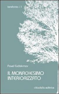 Il monachesimo interiorizzato - Pavel Evdokìmov - copertina