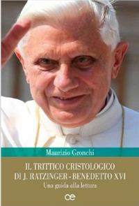 Il trittico cristologico di J. Ratzinger-Benedetto XVI. Una guida alla lettura - Maurizio Gronchi - copertina
