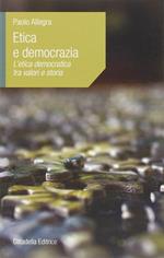 Etica e democrazia. L'etica democratica tra valori e storia