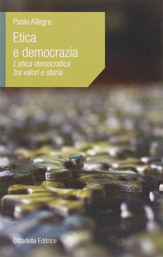 Etica e democrazia. L'etica democratica tra valori e storia - Paolo Allegra - copertina