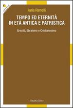 Tempo ed eternità in età antica e patristica. Grecità, ebraismo e cristianesimo