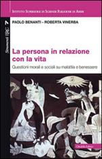 La persona in relazione con la vita. Questioni morali e sociali su malattia e benessere