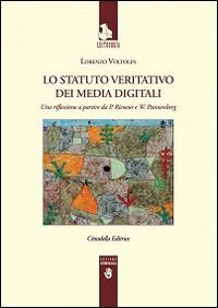 Lo Statuto veritativo dei media digitali. Una riflessione a partire da P. Ricoeur e W. Pannenberg - Lorenzo Voltolini - copertina