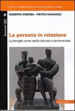 La persona in relazione. La famiglia come realtà naturale e sacramentale