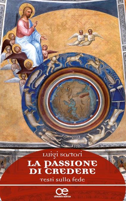 La passione di credere. Testi sulla fede - Luigi Sartori - copertina