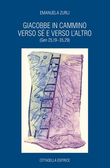 Giacobbe in cammino verso sé e verso l'altro (Gen 25,19-35,29) - Emanuela Zurli - copertina