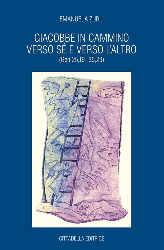 Giacobbe in cammino verso sé e verso l'altro (Gen 25,19-35,29) - Emanuela Zurli - copertina