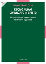 L' uomo divinizzato in Cristo. Progetto divino e impegno umano nel mosaico Cappadoce