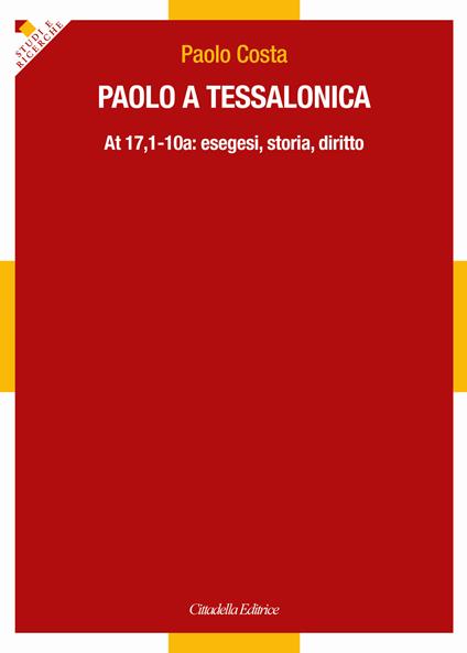 Paolo a Tessalonica. At 17,1-10a: esegesi, storia, diritto - Paolo Costa - copertina