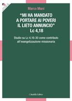 «Mi ha mandato a portare ai poveri il lieto annuncio». Lc 4,18 - Studio su Lc 4,16-30 come contributo all'evangelizzazione missionaria