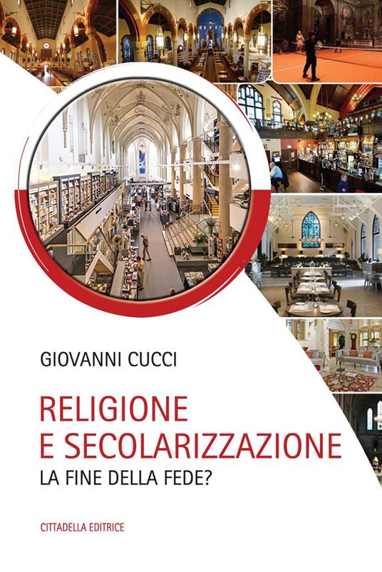 Religione e secolarizzazione. La fine della fede? - Giovanni Cucci - copertina