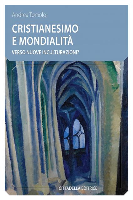 Cristianesimo e mondialità. Verso nuove inculturazioni? - Andrea Toniolo - copertina