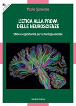 L' etica alla prova delle neuroscienze. Sfide e opportunità per la teologia morale