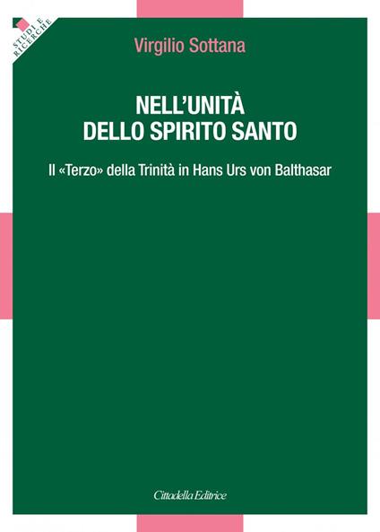 Nell'unità dello Spirito Santo. Il «Terzo» della Trinità in Hans Urs von Balthasar - Virgilio Sottana - copertina