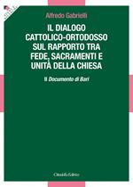 Il dialogo cattolico-ortodosso sul rapporto tra fede, sacramenti e unità della Chiesa. Il documento di Bari