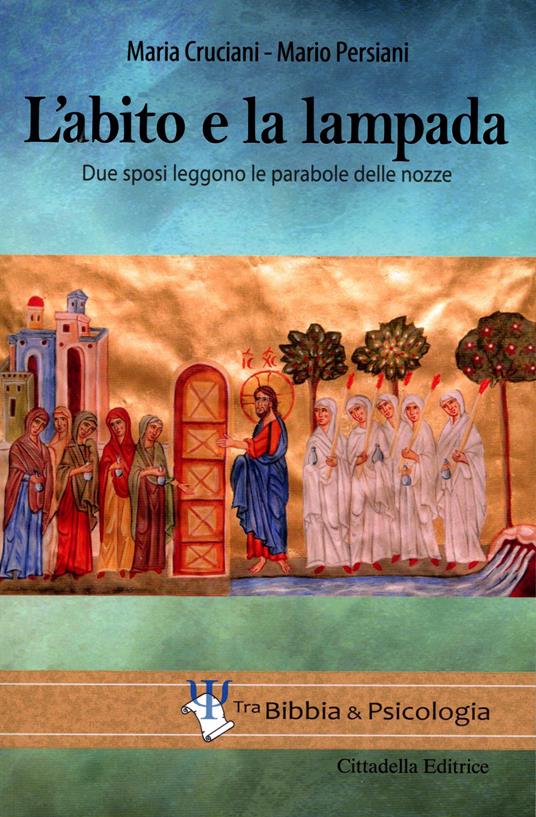 L'abito e la lampada. Due sposi leggono le parabole delle nozze - Maria Cruciani,Mario Persiani - copertina