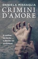 Crimini d'amore. Il confine tra lecito e illecito nei sentimenti