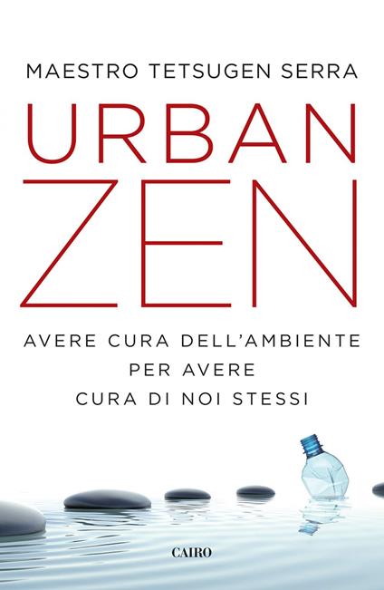 Urban zen. Avere cura dell'ambiente per avere cura di noi stessi - Carlo Tetsugen Serra - ebook