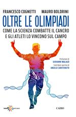 Oltre le Olimpiadi. Come la scienza combatte il cancro e gli atleti lo vincono sul campo