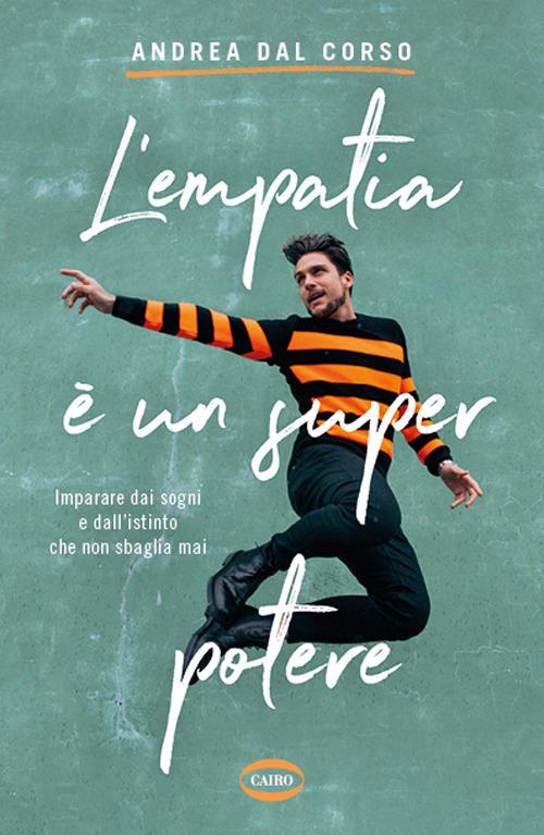 L'empatia è un super potere. Imparare da i sogni e dall'istinto che non sbaglia mai - Andrea Dal Corso - copertina