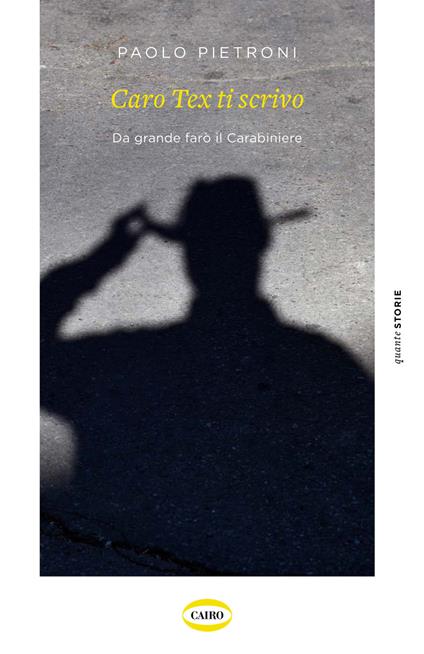 Caro Tex ti scrivo. Da grande farò il Carabiniere - Paolo Pietroni - copertina