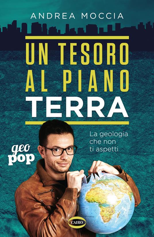 Un tesoro al piano Terra. La geologia che non ti aspetti - Andrea Moccia - copertina