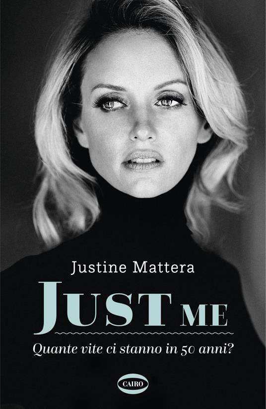 Just me. Quante vite ci stanno in 50 anni? - Justine Mattera - ebook