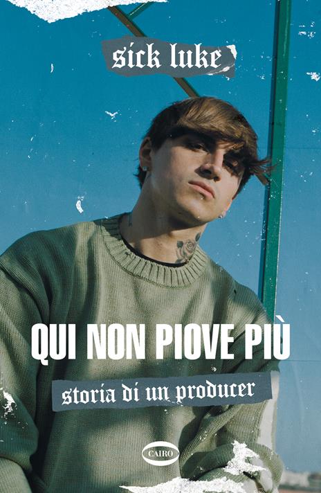 Qui non piove più. Storia di un producer - Luke Sick - copertina