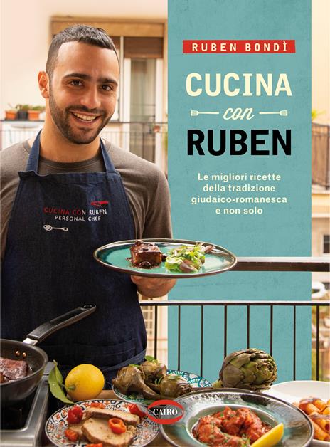 Cucina con Ruben. Le migliori ricette della tradizione giudaico-romanesca e non solo - Ruben Bondì - copertina