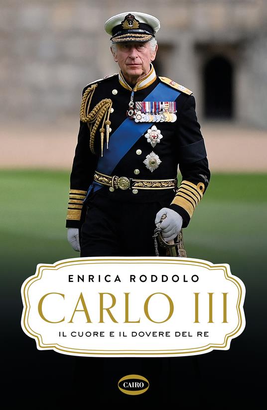 Carlo III. Il cuore e il dovere del re - Enrica Roddolo - copertina