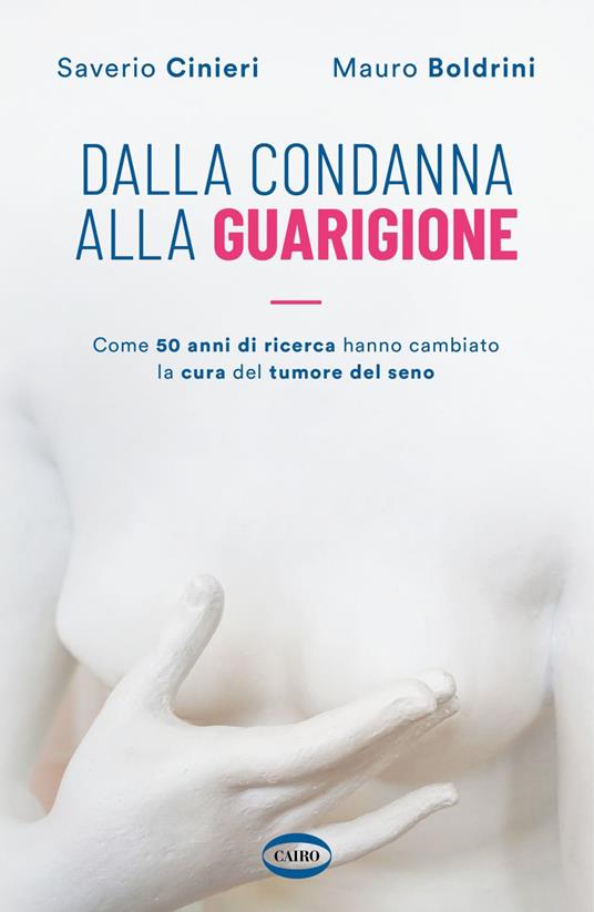 Dalla condanna alla guarigione. Come 50 anni di ricerca hanno cambiato la cura del tumore al seno - Mauro Boldrini,Saverio Cinieri - ebook