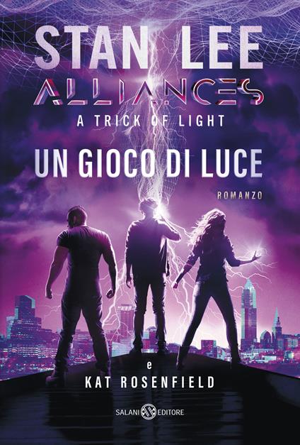 Un gioco di luce. A trick of light. Alliances - Stan Lee,Kat Rosenfield - copertina