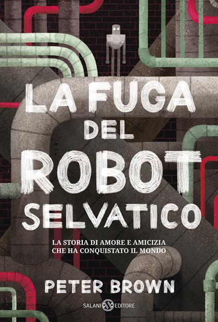 La fuga del robot selvatico - Peter Brown,Dida Paggi - ebook