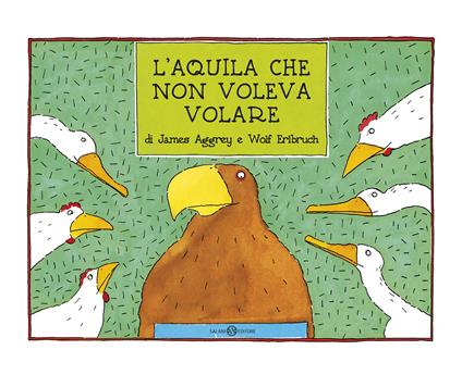 L'aquila che non voleva volare. Ediz. a colori - James Aggrey,Wolf Erlbruch - copertina