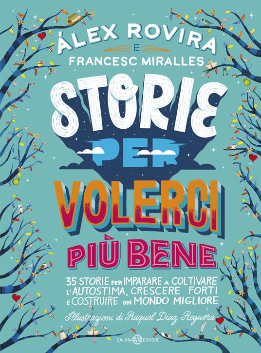 Storie per volerci più bene. 35 storie per imparare a coltivare l'autostima, crescere forti e costruire un mondo migliore - Álex Rovira Celma,Francesc Miralles - copertina