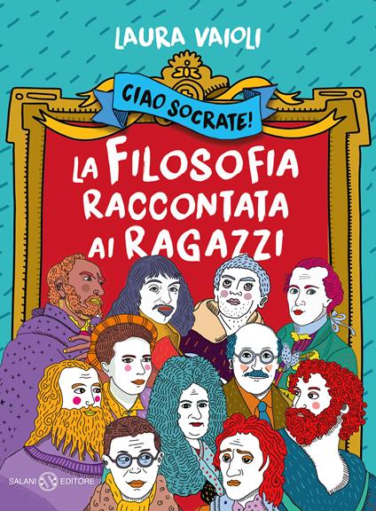 Ciao Socrate! La filosofia raccontata ai ragazzi - Laura Vaioli - copertina