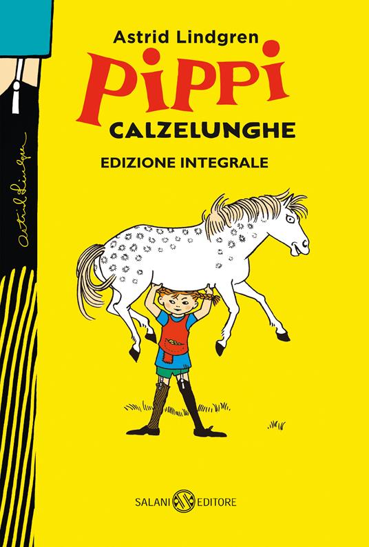 Pippi Calzelunghe. Ediz. 75 anni. Ediz. integrale - Astrid Lindgren - Libro  - Salani - Gl' istrici d'oro