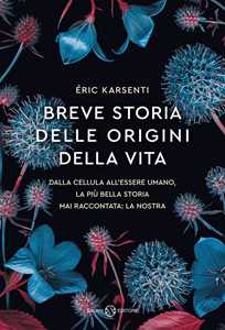 Image of Breve storia delle origini della vita. Dalla cellula all'essere umano, la più bella storia mai raccontata: la nostra