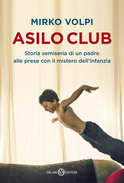 Asilo Club. Storia semiseria di un padre alle prese con il mistero dell'infanzia - Mirko Volpi - copertina